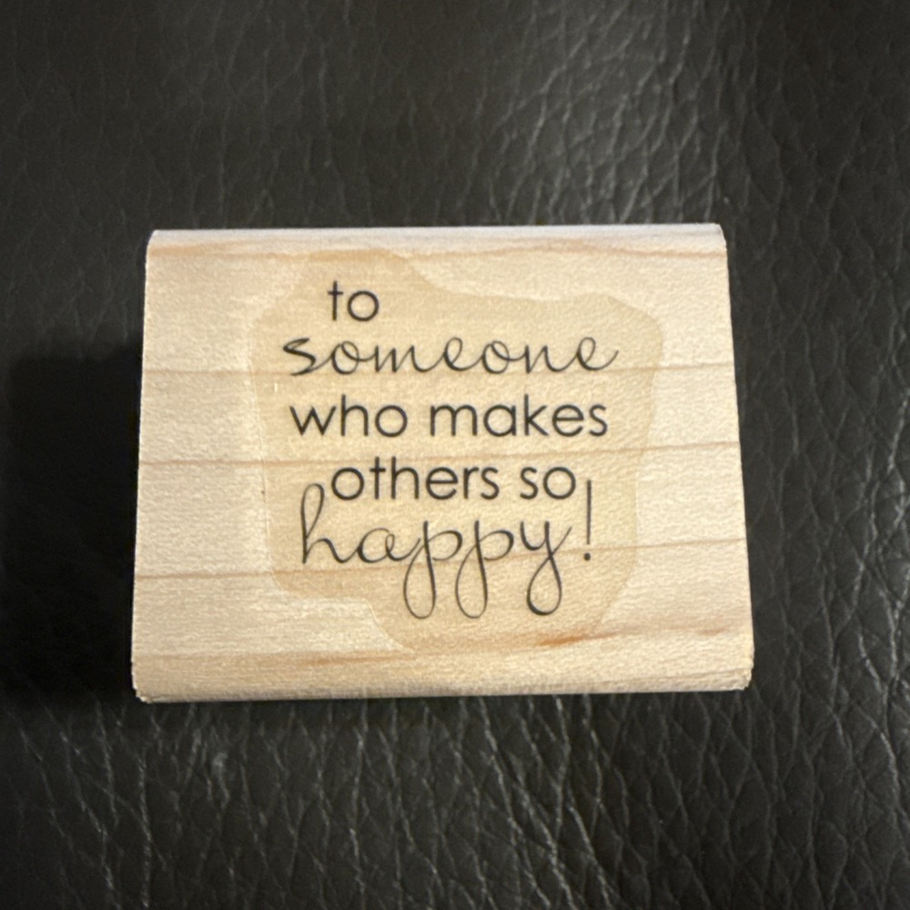 "To Someone Who Makes Others So Happy" Rubber Stamp